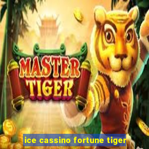 ice cassino fortune tiger